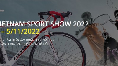 Vietnam Sport Show 2022 - Triển lãm Quốc tế Thiết bị và Sản phẩm Thể thao Việt Nam