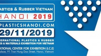 Plastics & Rubber Vietnam 2019 - Triển lãm Quốc tế ngành Nhựa và Cao su