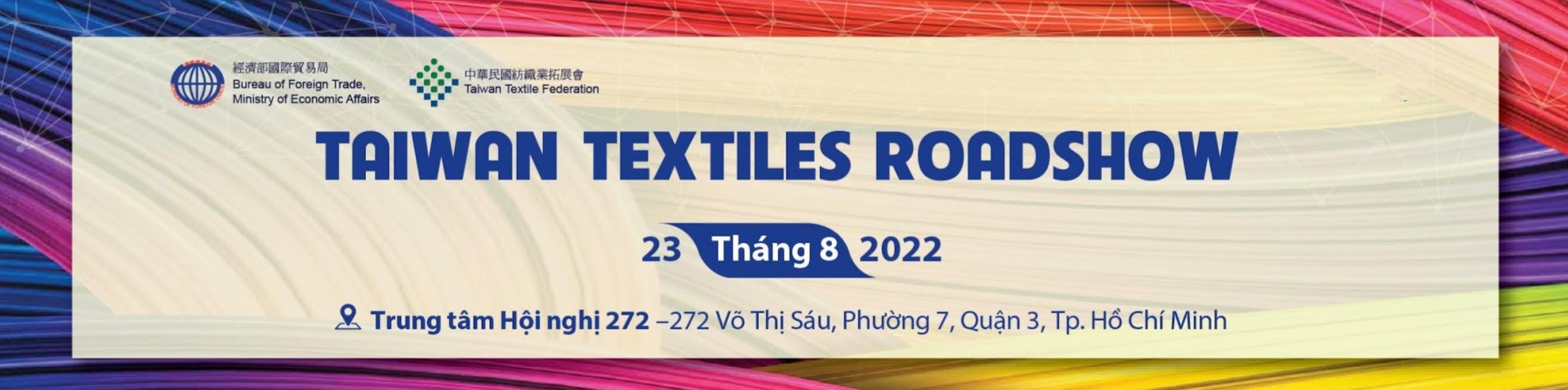 Taiwan Textiles Roadshow 2022 - Triển lãm Giao thương Dệt May Đài Loan tại TP. Hồ Chí Minh