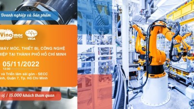 VINAMAC EXPO 2022 - Triển lãm Quốc tế về Máy móc, Thiết bị, Công nghệ và Sản phẩm Công nghiệp tại TP.HCM