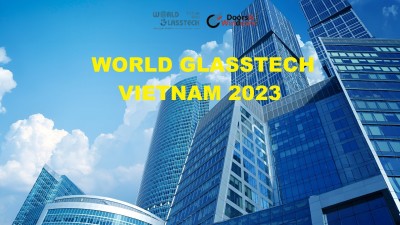 World GlassTech Vietnam 2023 - Triển lãm Quốc tế Công nghệ Kính & Thủy tinh Việt Nam