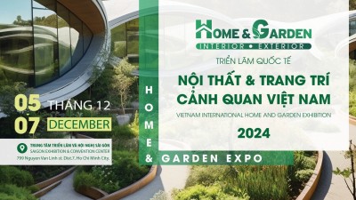 Home & Garden Exhibition 2024 - Triển lãm Quốc tế Nội thất & Trang trí Cảnh quan Việt Nam